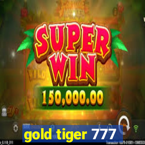 gold tiger 777