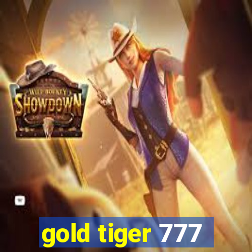 gold tiger 777