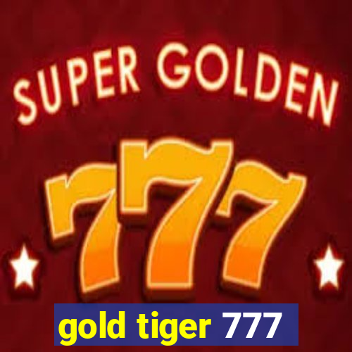 gold tiger 777