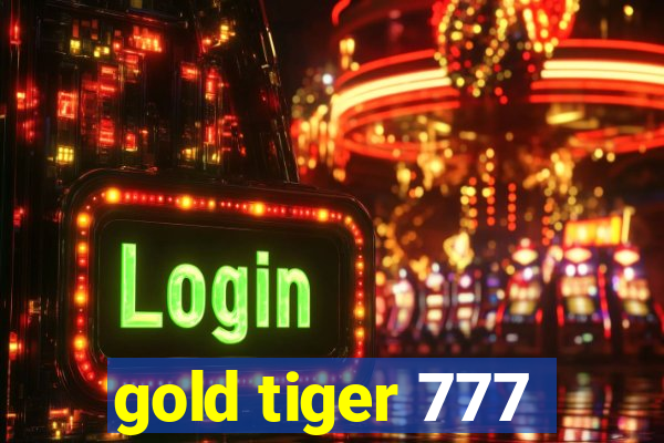 gold tiger 777