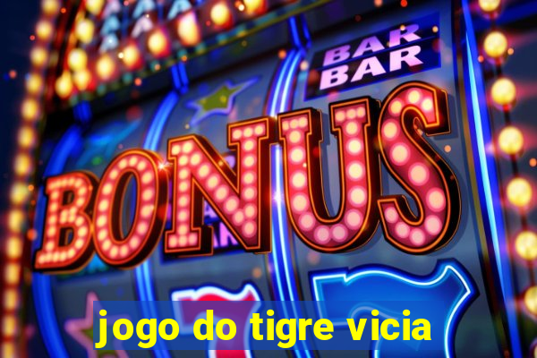 jogo do tigre vicia