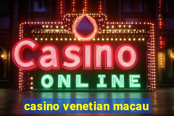 casino venetian macau