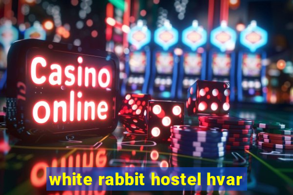 white rabbit hostel hvar