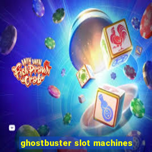 ghostbuster slot machines