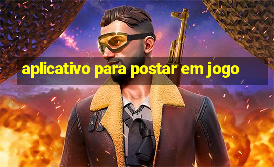 aplicativo para postar em jogo