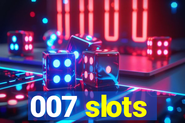 007 slots