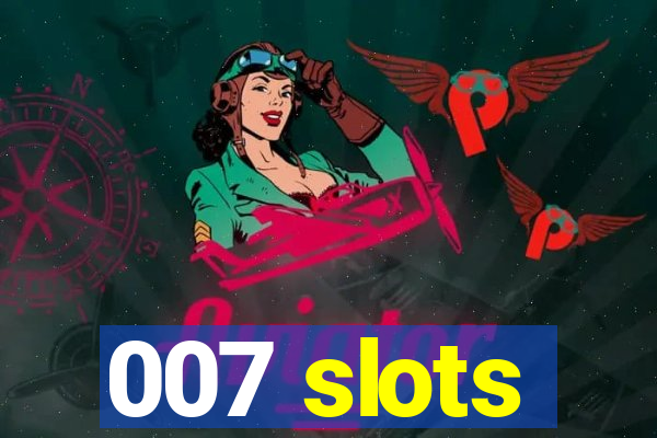 007 slots