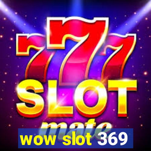 wow slot 369