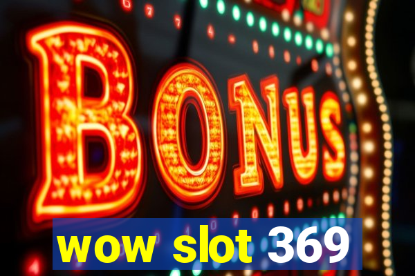 wow slot 369