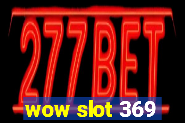 wow slot 369