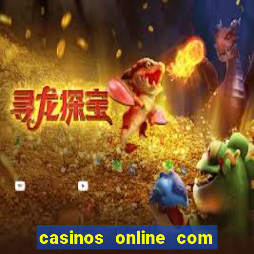 casinos online com bonus sem deposito