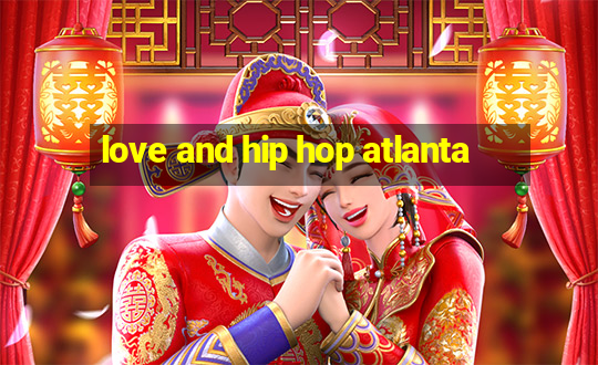 love and hip hop atlanta