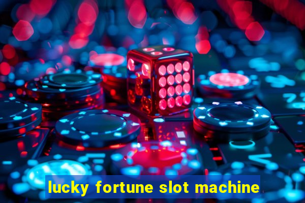 lucky fortune slot machine