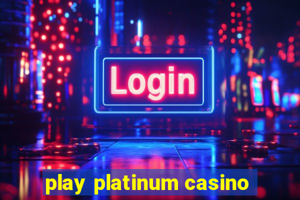 play platinum casino