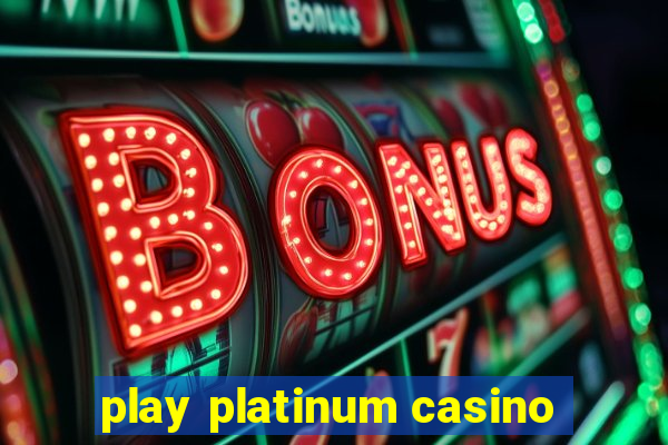 play platinum casino