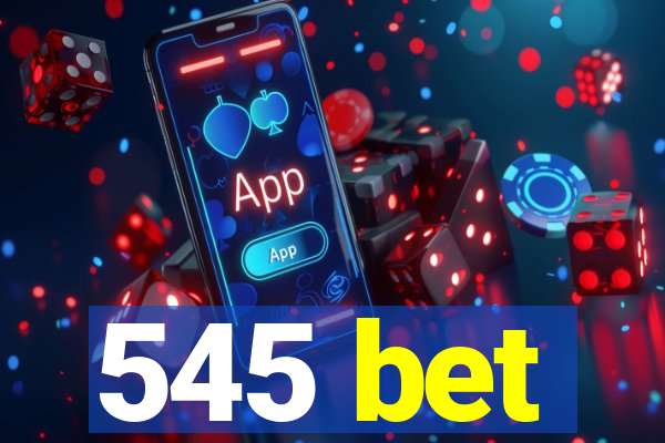 545 bet