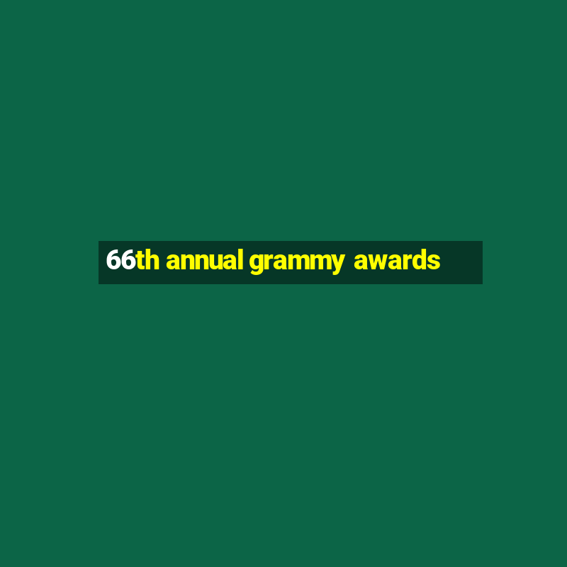 66th annual grammy awards