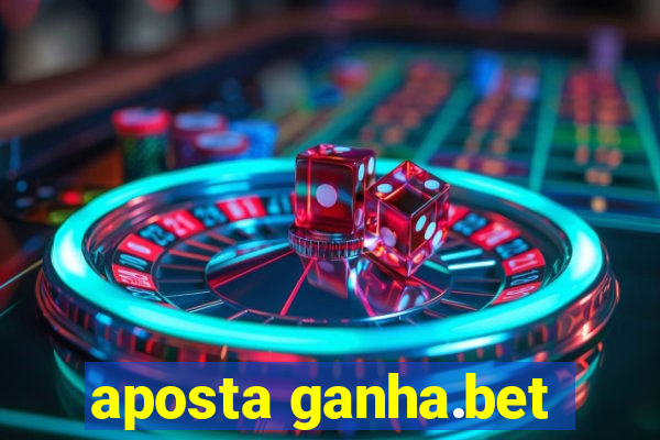 aposta ganha.bet