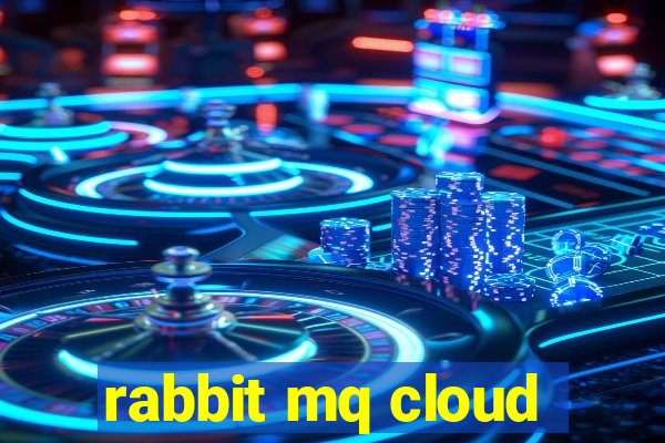 rabbit mq cloud