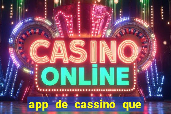 app de cassino que ganha dinheiro real