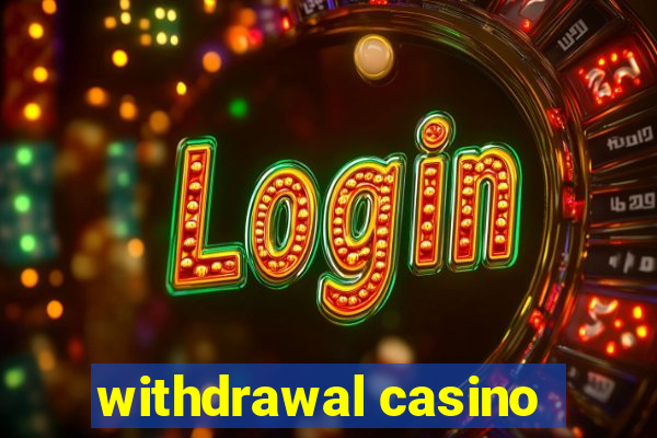 withdrawal casino