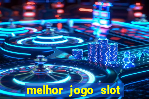 melhor jogo slot para ganhar dinheiro