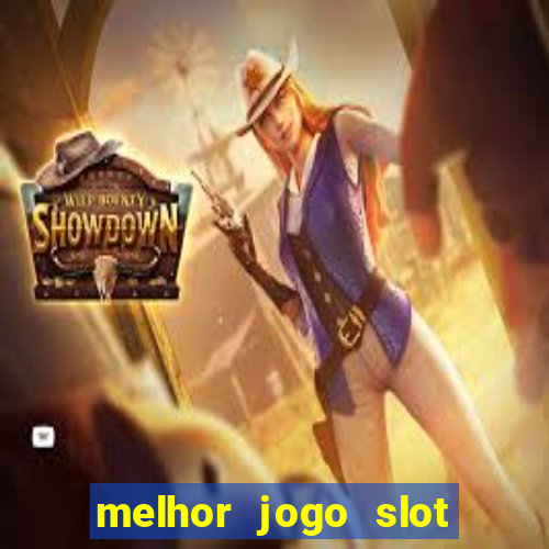 melhor jogo slot para ganhar dinheiro