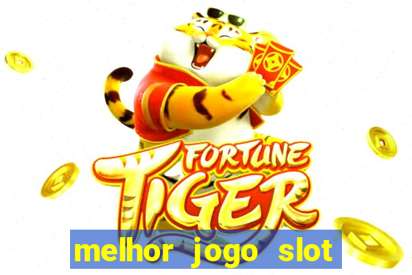 melhor jogo slot para ganhar dinheiro