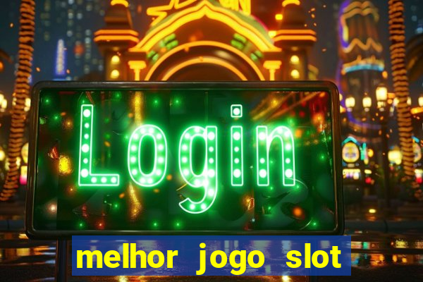 melhor jogo slot para ganhar dinheiro