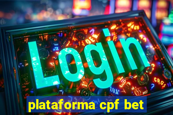 plataforma cpf bet