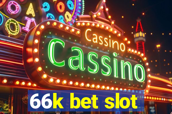 66k bet slot