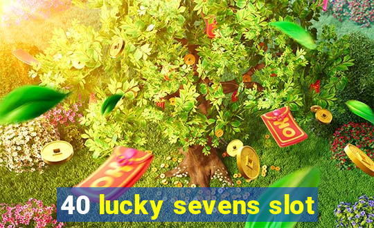 40 lucky sevens slot