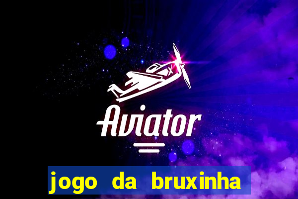 jogo da bruxinha que ganha dinheiro