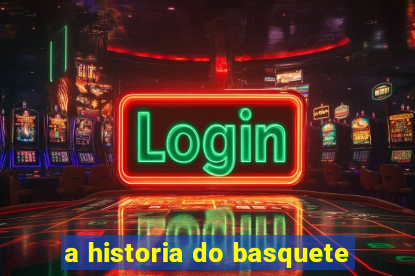 a historia do basquete