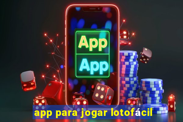 app para jogar lotofácil