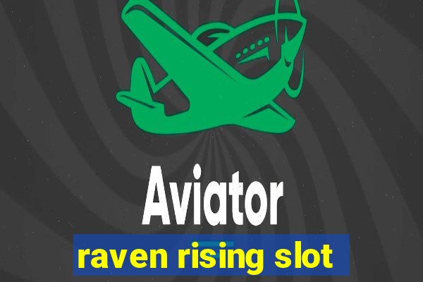 raven rising slot