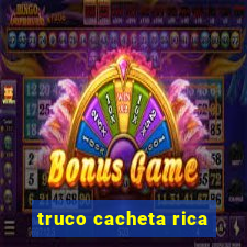 truco cacheta rica