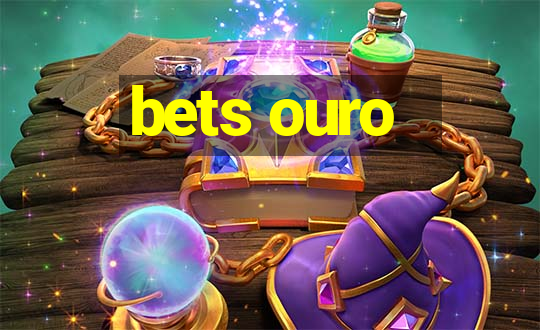 bets ouro