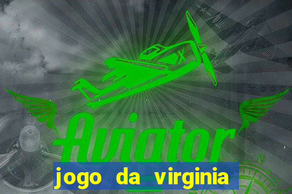 jogo da virginia que da dinheiro