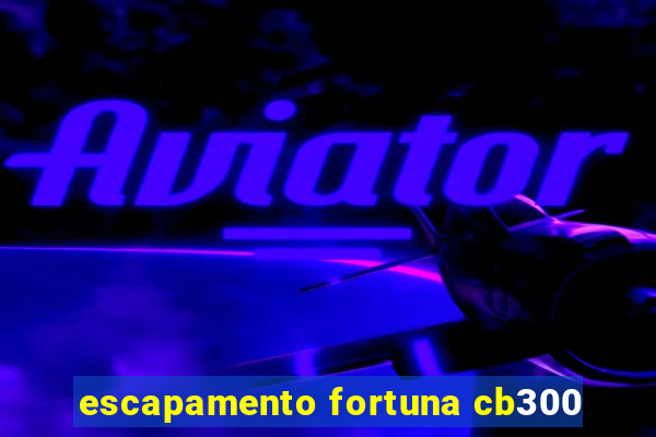 escapamento fortuna cb300