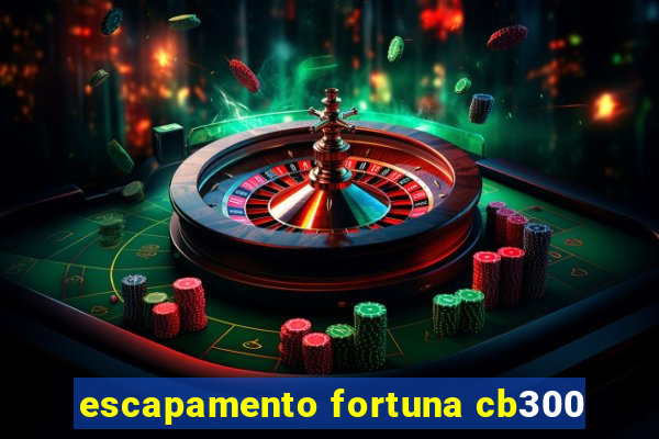 escapamento fortuna cb300