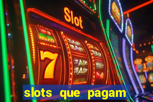 slots que pagam dinheiro de verdade