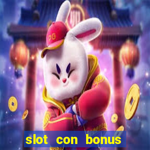 slot con bonus immediato senza deposito