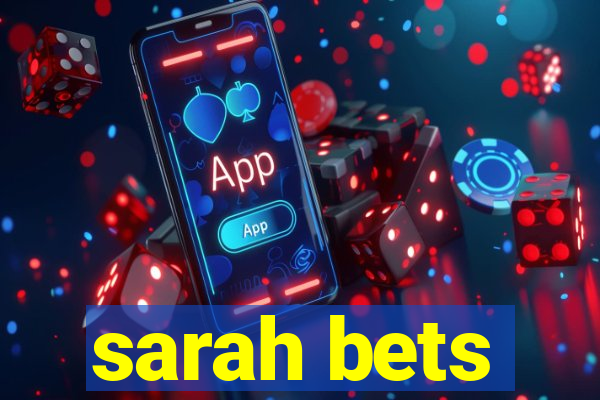 sarah bets