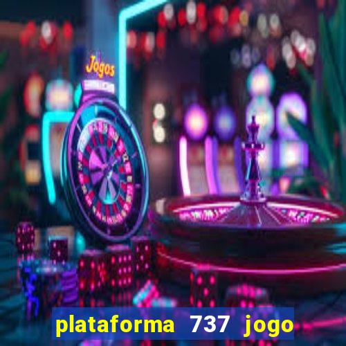 plataforma 737 jogo é confiável