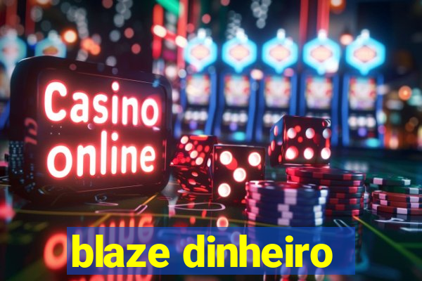 blaze dinheiro