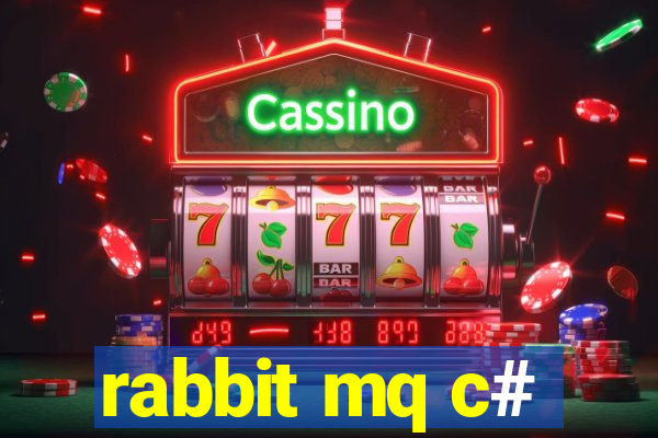 rabbit mq c#