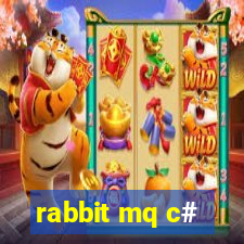 rabbit mq c#