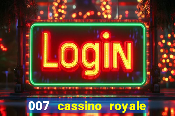 007 cassino royale dublado download