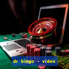 dr bingo - vídeo bingo grátis